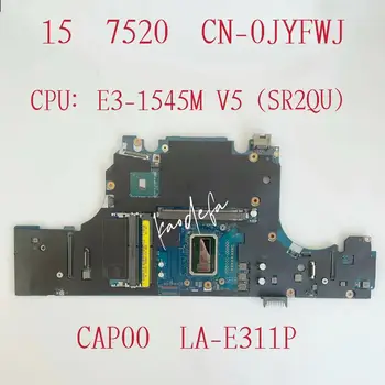 CAP00 LA-E311P Mainboard DELL Precision 15 7520 Laptopo Plokštė E3-1545M V5 CPU SR2QU DDR4 KN-0JYFWJ 0JYFWJ JYFWJ