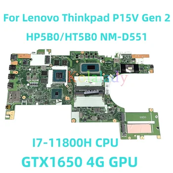 Lenovo Thinkpad P15V Gen 2 Laptop plokštės HP5B0/HT5B0 NM-D551 su I7-11800H CPU GTX1650 4G GPU 100% Testuotas, Pilnai Darbo
